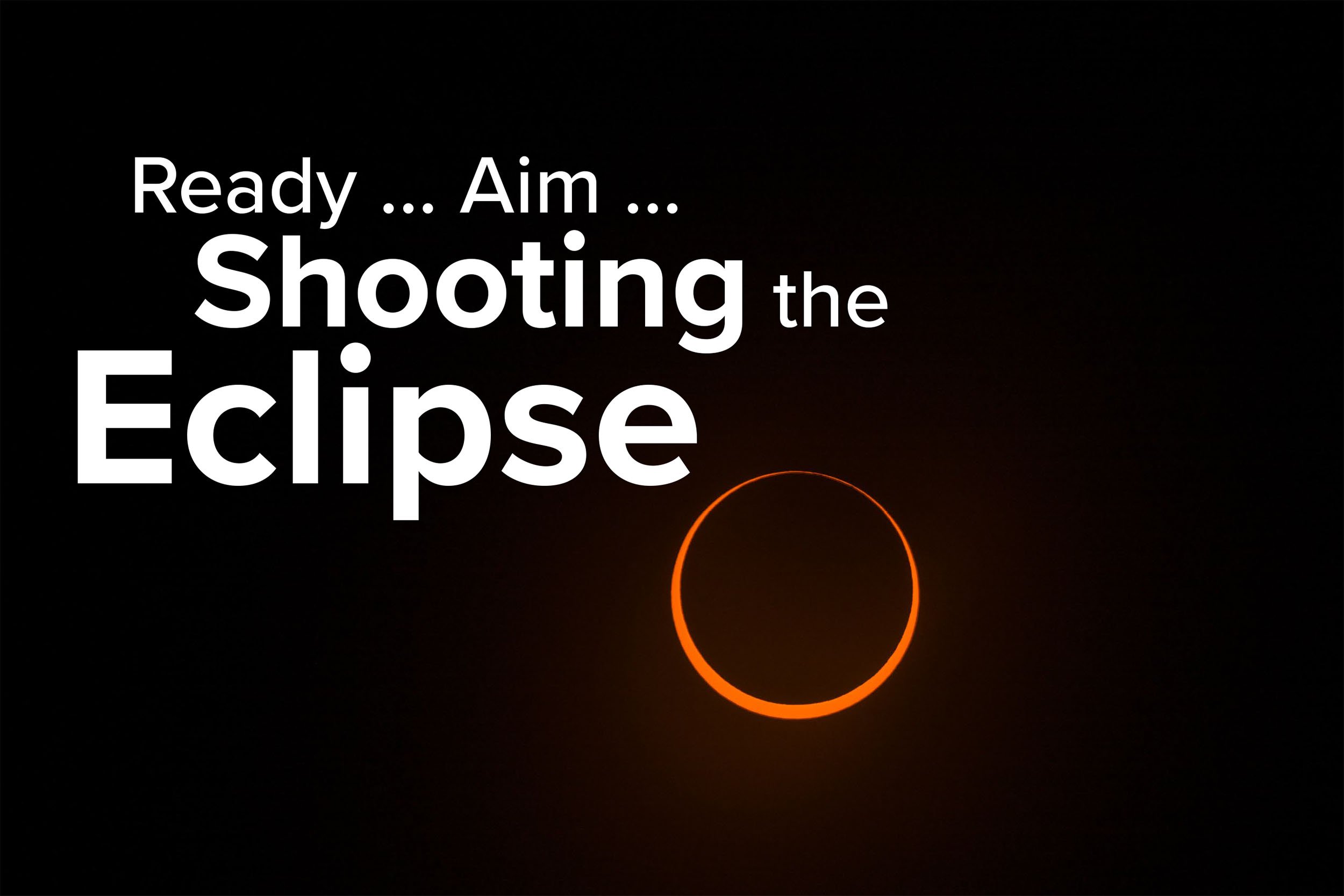 From Beginning to End, How to Expose a Solar Eclipse — National